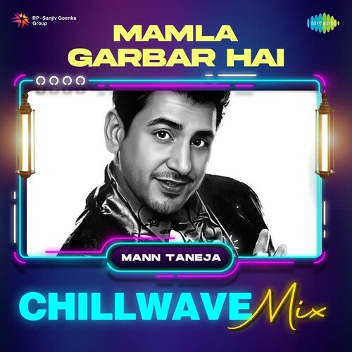 Mamla Garbar Hai Chillwave Mix