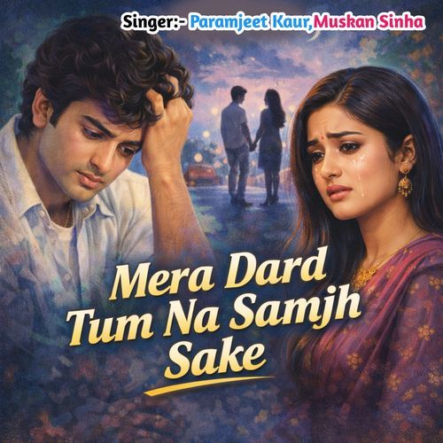 Mera Dard Tum Na Samjh Sake