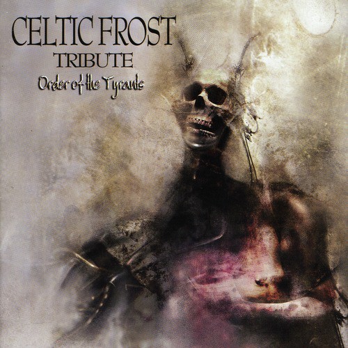 Order Of The Tyrants: Celtic Frost Tribute