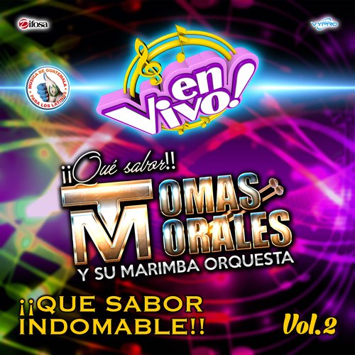 ¡¡Que Sabor Indomable!!, Vol. 2. Música de Guatemala para los Latinos (En Vivo)