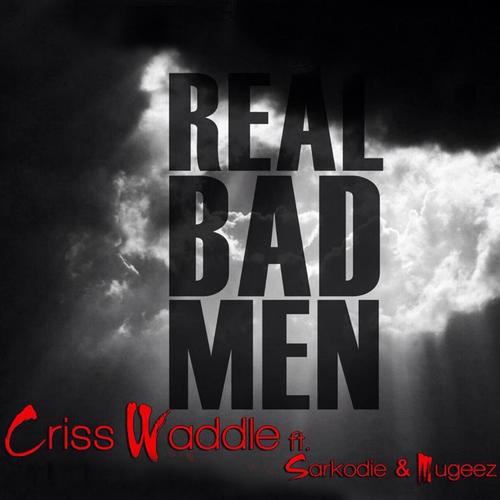 Real Bad Men (feat. Sarkodie & Mugeez)