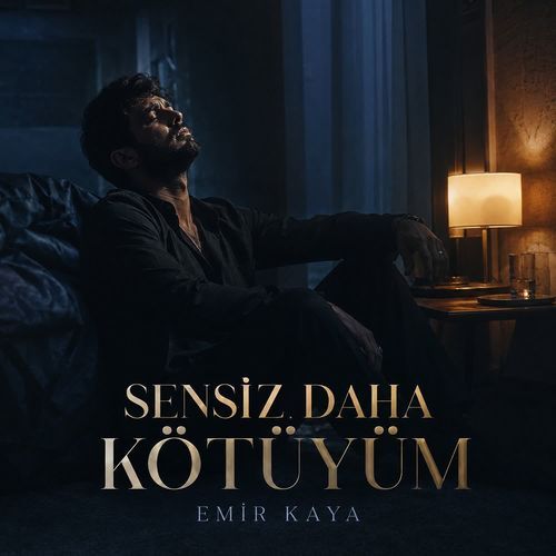 Sensiz Daha Kötüyüm