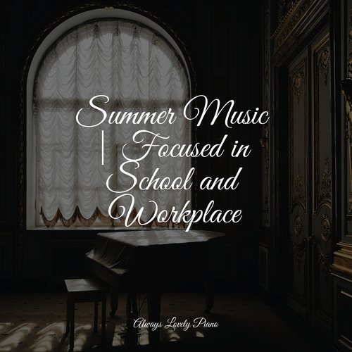 Summer Music | Focused in School and Workplace