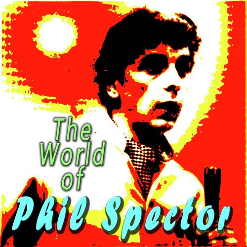 The World of Phil Spector