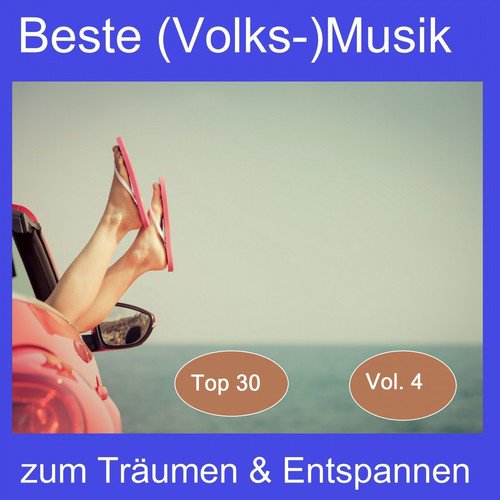 Top 30: Beste (Volks-)Musik zum Träumen & Entspannen, Vol. 4