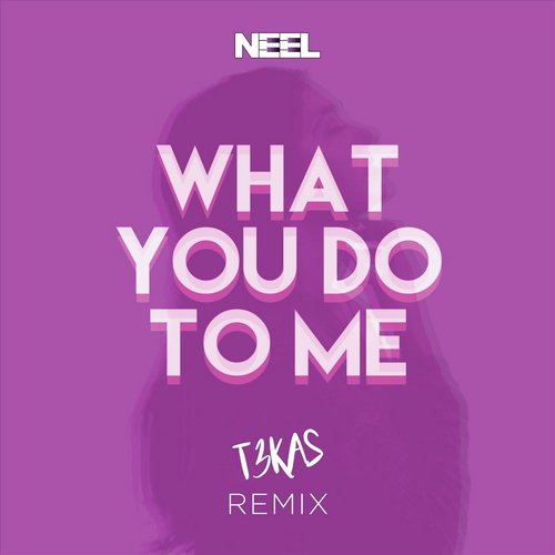 What You Do to Me (T3KAS Remix)_poster_image