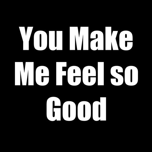 You Make Me Feel so Good_poster_image