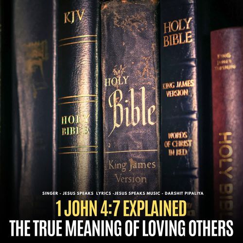1 John 4-7 Explained The True Meaning of Loving Others