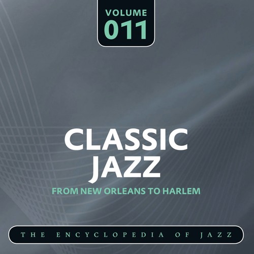 Classic Jazz - The Encyclopedia of Jazz - From New Orleans to Harlem, Vol. 11