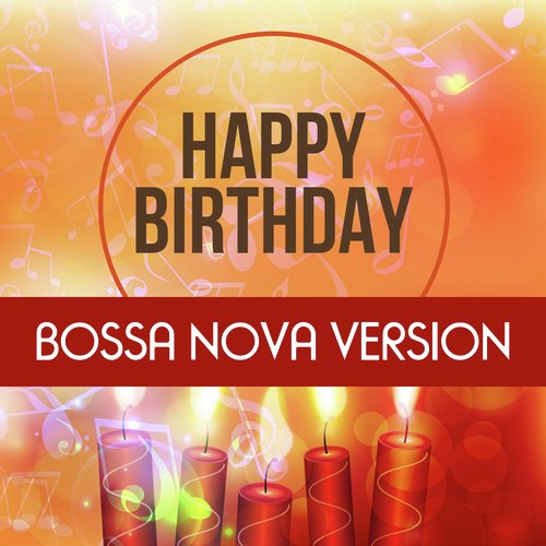 Happy Birthday To You (Bossa Nova Version)