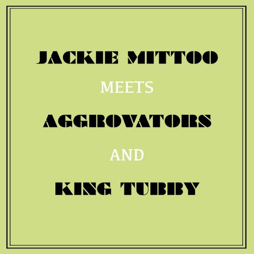 Jackie Mittoo Meets Aggrovators &amp; King Tubby_poster_image