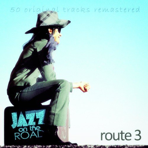 Jazz on the Road .Route 3 (50 Original Tracks Remastered)
