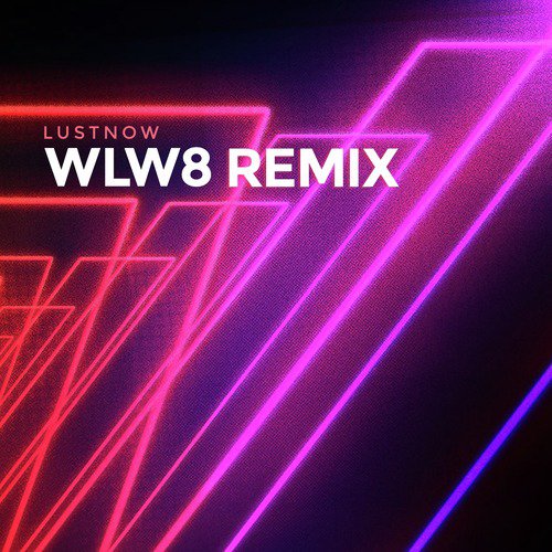 Lustnow (WLW8 Remix)