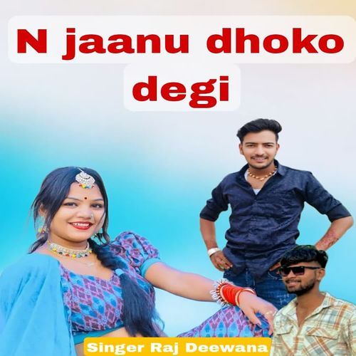 N Jaanu Dhoko Degi