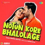 Notun Kore Bhalolage (From &quot;Rudraa&quot;)