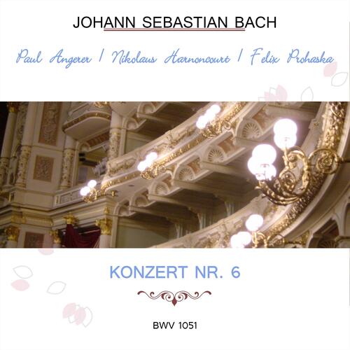 Paul Angerer / Nikolaus Harnoncourt / Felix Prohaska Play: Johann Sebastian Bach: Konzert NR. 6, Bwv 1051 (Live)