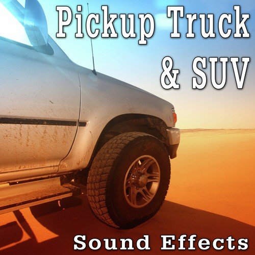 Pickup Truck & Suv Sound Effects