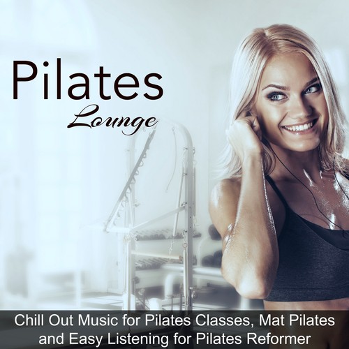 Pilates Lounge – Chill Out Music for Pilates Classes, Mat Pilates and Easy Listening for Pilates Reformer_poster_image