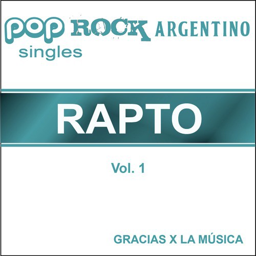 Pop Rock Argentino Singles - Rapto - Vol. 1_poster_image