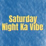 Saturday Night Ka Vibe