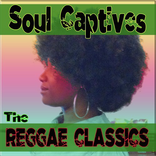 Soul Captives: The Reggae Classics