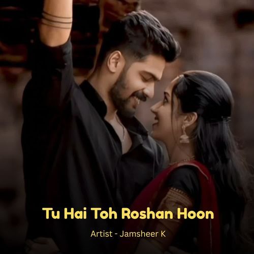 Tu Hai Toh Roshan Hoon
