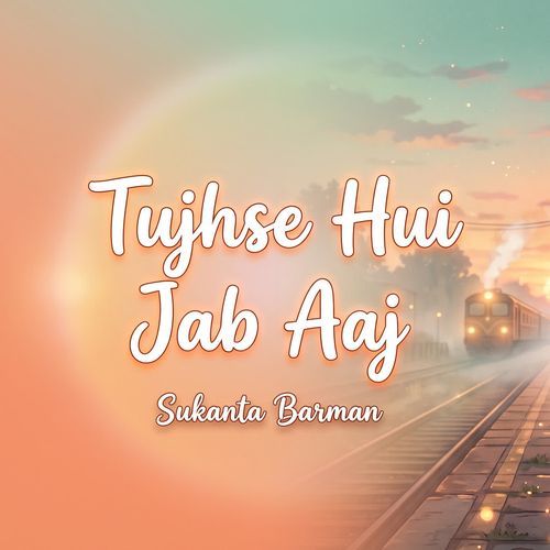 Tujhse Hui Jab Aaj