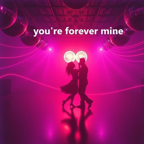 you're forever mine