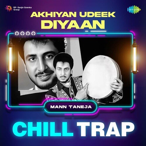 Akhiyan Udeek Diyaan Chill Trap