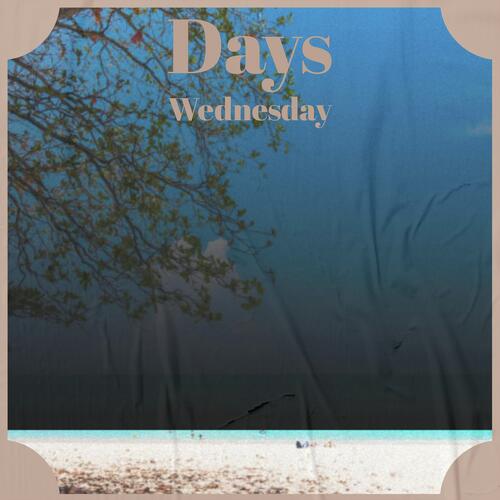 Days Wednesday