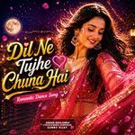Dil Ne Tujhe Chuna Hai