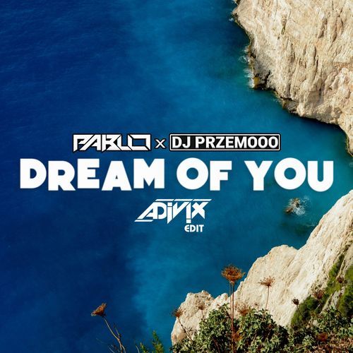 Dream Of You (Adivix Edit)