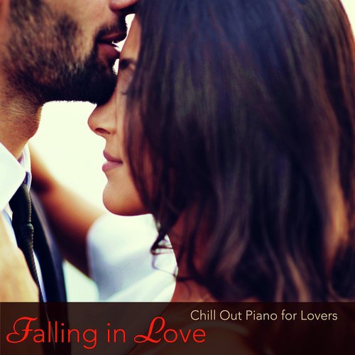 Falling in Love – Chill Out Piano for Lovers on the 14th of February St Valentine_poster_image