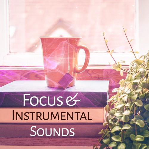 Focus & Instrumental Sounds – Music for Study, Development of Mind, Growing Brain, Deep Focus, Instrumental Songs, Faster Learning, Mozart, Bach
