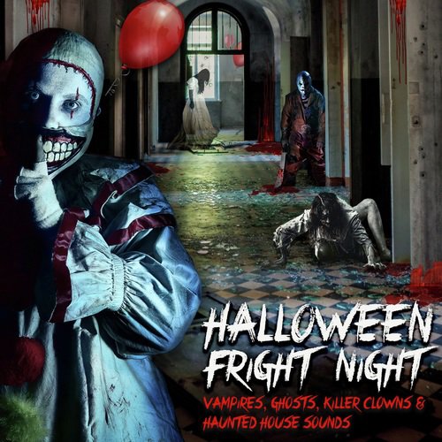 Halloween Fright Night: Vampires, Ghosts, Killer Clowns & Haunted House Sounds