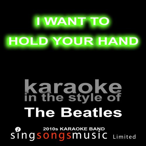 I Want to Hold Your Hand (Originally Performed By The Beatles) [Karaoke Audio Version]