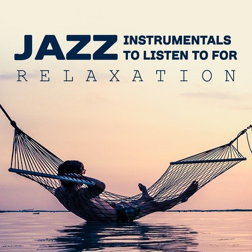 Jazz (Instrumentals to Listen to for Relaxation)