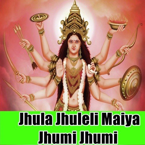Jhula Jhuleli Maiya Jhumi Jhumi