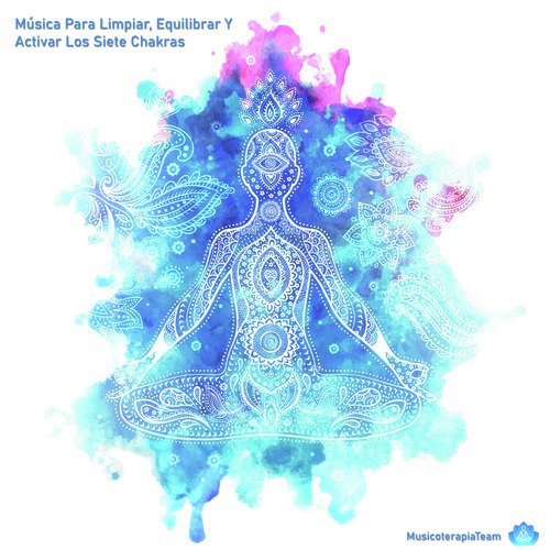 Música Para Limpiar, Equilibrar Y Activar Los Siete Chakras_poster_image