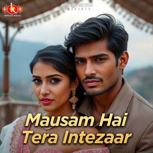 Mausam Hai Tera Intezaar