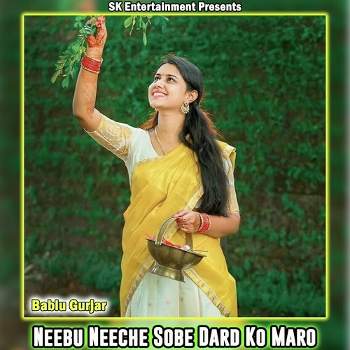 Neebu Neeche Sobe Dard Ko Maro