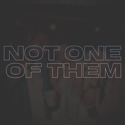 Not One of Them