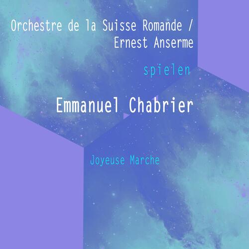Orchestre de la Suisse Romande / Ernest Ansermet spielen: Emmanuel Chabrier: Joyeuse Marche (Live) cover art