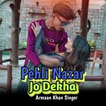 Pehli Nazar Jo Dekha