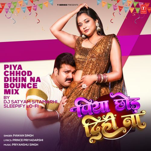 Piya Chhod Dihin Na Bounce Mix(Remix By Dj Satyam Sitamarhi,Sleepify Lo-Fi) cover art