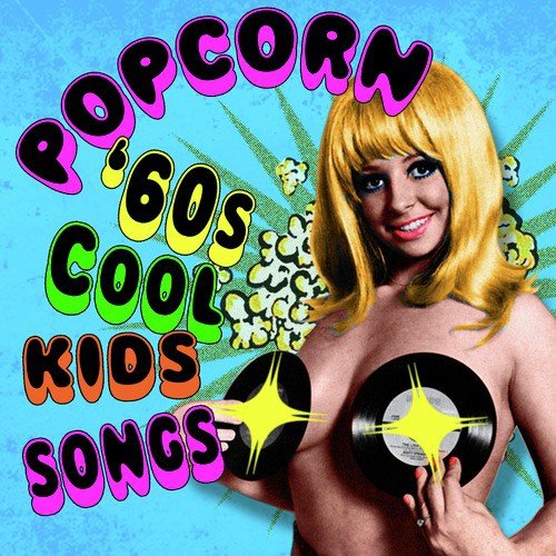 Popcorn - '60s Cool Kids
