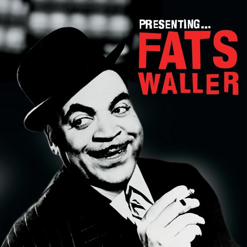 Presenting… Fats Waller