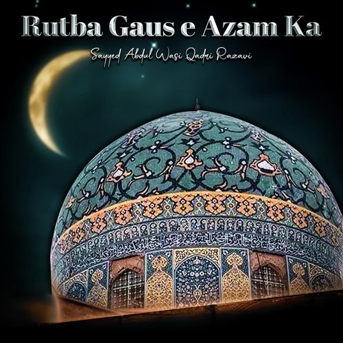 Rutba Gaus e Azam Ka