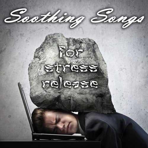 Soothing Songs for Stress Relief