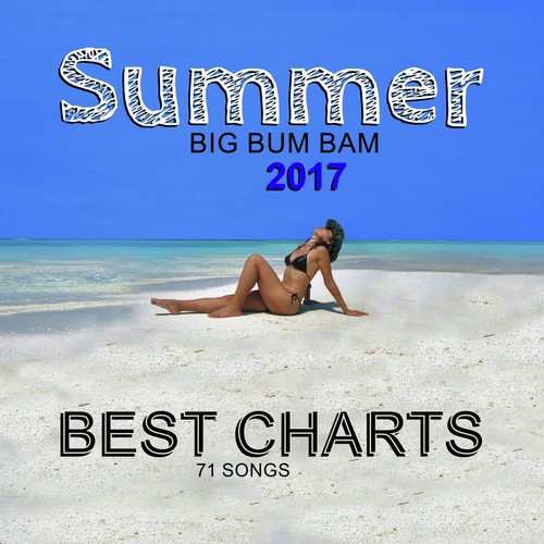 Summer Big Bum Bam: Best Charts 2017